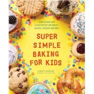 Super Simple Baking for Kids by Mathews, Charity; Abeler, Evi, 9781641523196