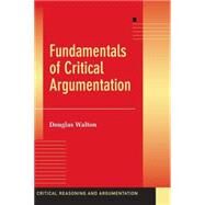 Fundamentals Of Critical Argumentation by Douglas Walton, 9780521823197