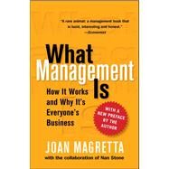 What Management Is How It Works and Why It's Everyone's Business by Magretta, Joan; Stone, Nan, 9780743203197