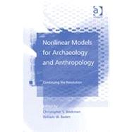 Nonlinear Models for Archaeology and Anthropology: Continuing the Revolution by Beekman,Christopher S., 9780754643197