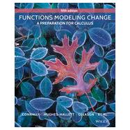 Functions Modeling Change: A Preparation for Calculus by Connally, Eric; Hughes-Hallett, Deborah; Gleason, Andrew M.; Cheifetz, Phlip; Davidian, Ann, 9781118583197