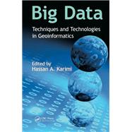 Big Data: Techniques and Technologies in Geoinformatics by Karimi,Hassan A., 9781138073197