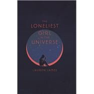 The Loneliest Girl in the Universe by James, Lauren, 9781432863197