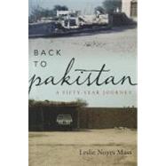 Back to Pakistan A Fifty-Year Journey by Noyes Mass, Leslie, 9781442213197