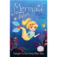 Danger in the Deep Blue Sea by Dadey, Debbie; Avakyan, Tatevik, 9781442453197