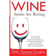 Wine Snobs Are Boring by Vaughn, Dale Thomas, 9781505293197