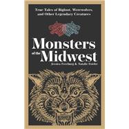Monsters of the Midwest by Jessica Freeburg; Natalie Fowler, 9781647553197