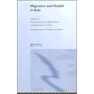 Migration And Health In Asia by Jatrana, Santosh; Toyota, Mika; Yeoh, Brenda S. A., 9780415363198