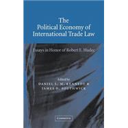 The Political Economy of International Trade Law: Essays in Honor of Robert E. Hudec by Edited by Daniel L. M. Kennedy , James D. Southwick, 9780521813198