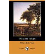 The Celtic Twilight by Yeats, William Butler, 9781406593198