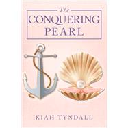 The Conquering Pearl by Tyndall, Kiah, 9781532083198