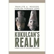 Kukulcan's Realm by Masson, Marilyn A.; Peraza Lope, Carlos; Hare, Timothy S. (CON), 9781607323198