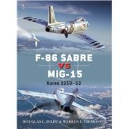 F-86 Sabre vs MiG-15 Korea 195053 by Dildy, Doug; Thompson, Warren; Laurier, Jim; Luijken, Wiek, 9781780963198