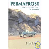 Permafrost : A Guide to Frozen Ground in Transition by Davis, T. Neil; Davis, Neil, 9781889963198