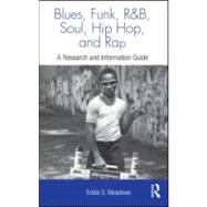 Blues, Funk, Rhythm and Blues, Soul, Hip Hop, and Rap: A Research and Information Guide by Meadows; Eddie  S., 9780415973199