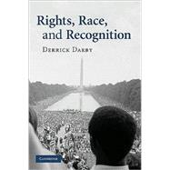 Rights, Race, and Recognition by Derrick Darby, 9780521733199