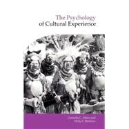 The Psychology of Cultural Experience by Edited by Carmella C. Moore , Holly F. Mathews, 9780521803199