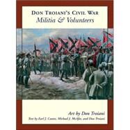 Don Troiani's Civil War Militia & Volunteers by Troiani, Don; Coates, Earl J.; McAfee, Michael J.; Troiani, Don, 9780811733199