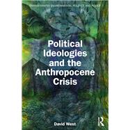 Political Ideologies and the Anthropocene Crisis by David West, 9781041173199
