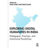 Exploring Digital Humanities in India by Dodd, Maya; Kalra, Nidhi, 9781138503199