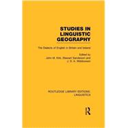 Studies in Linguistic Geography (RLE Linguistics D: English Linguistics): The Dialects of English in Britain and Ireland by Kirk,John M.;Kirk,John M., 9781138983199