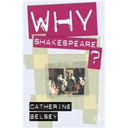 Why Shakespeare? by Belsey, Catherine, 9781403993199