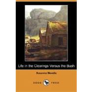 Life in the Clearings Versus the Bush by MOODIE SUSANNA, 9781406583199