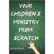Your Children's Ministry from Scratch by Peach, Trisha R., 9781499273199