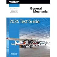 2024 General Mechanic Test Guide: Study and Prepare for Your Aviation Mechanic FAA Knowledge Exam (2024) (Asa Test Prep) by ASA Test Prep Board, 9781644253199