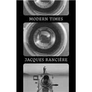 Modern Times Temporality in Art and Politics by Ranciere, Jacques, 9781839763199