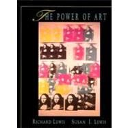 The Power of Art by Lewis, Richard L.; Lewis, Susan Ingalls, 9780155003200