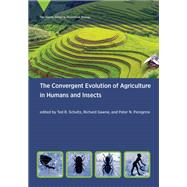 The Convergent Evolution of Agriculture in Humans and Insects by Schultz, Ted R; Gawne, Richard; Peregrine, Peter N, 9780262543200