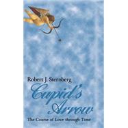 Cupid's Arrow: The Course of Love through Time by Robert J. Sternberg, 9780521473200