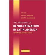 The Third Wave of Democratization in Latin America: Advances and Setbacks by Edited by Frances Hagopian , Scott P. Mainwaring, 9780521613200