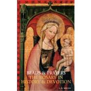 Beads and Prayers The Rosary in History and Devotion by Miller, John Desmond, 9780860123200