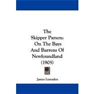 Skipper Parson : On the Bays and Barrens of Newfoundland (1905) by Lumsden, James, 9781104343200