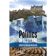 Politics in Scotland by McTavish; Duncan, 9781138933200
