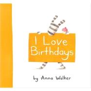 I Love Birthdays by Walker, Anna; Walker, Anna, 9781416983200