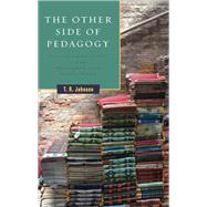 The Other Side of Pedagogy by Johnson, T. R., 9781438453200