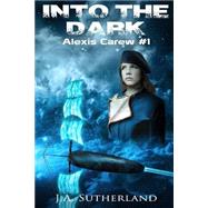 Into the Dark by Sutherland, J. A., 9781499223200