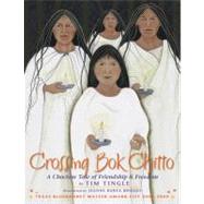 Crossing Bok Chitto : A Choctaw Tale of Friendship and Freedom by Tingle, Tim, 9781933693200