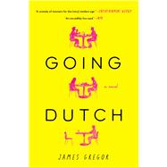 Going Dutch A Novel by Gregor, James, 9781982103200