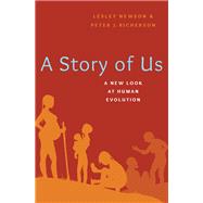 A Story of Us A New Look at Human Evolution by Newson, Lesley; Richerson, Peter, 9780190883201