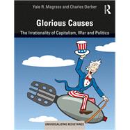 Glorious Causes by Magrass, Yale R.; Derber, Charles, 9780367263201