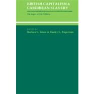 British Capitalism and Caribbean Slavery: The Legacy of Eric Williams by Barbara Lewis Solow , Stanley L. Engerman, 9780521533201
