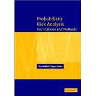 Probabilistic Risk Analysis: Foundations and Methods by Tim Bedford , Roger Cooke, 9780521773201