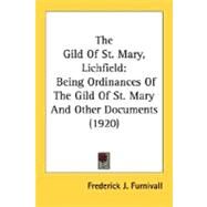 Gild of St Mary, Lichfield : Being Ordinances of the Gild of St. Mary and Other Documents (1920) by Furnivall, Frederick J., 9780548743201