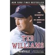 Ted Williams The Biography of an American Hero by MONTVILLE, LEIGH, 9780767913201