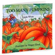 Too Many Pumpkins by White, Linda; Lloyd, Megan, 9780823413201