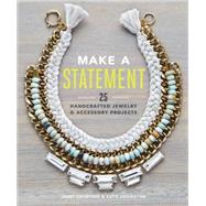 Make a Statement 25 Handcrafted Jewelry & Accessory Projects by Crowther, Janet; Covington, Katie, 9781452133201